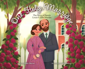 One Holy Marriage:  The Story of Louis and Zelie Martin